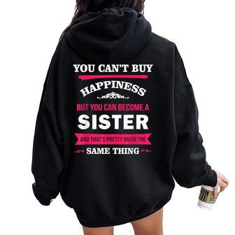 You Can't Buy Happiness But You Can Become A Sister Women Oversized Hoodie Back Print - Monsterry AU