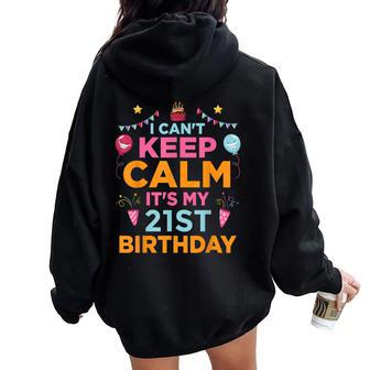 I Can't Keep Calm It's My 21St Birthday For Boys And Girls Women Oversized Hoodie Back Print - Thegiftio UK