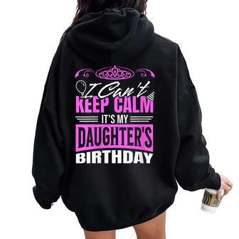 I Can't Keep Calm It's My Daughter Birthday Girl Party Women Oversized Hoodie Back Print | Mazezy DE