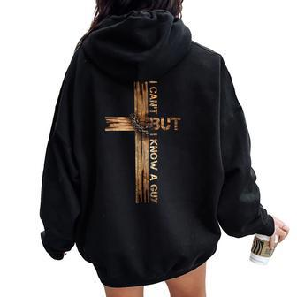 I Can't But I Know A Guy Jesus Cross Christian Believer Women Oversized Hoodie Back Print | Mazezy CA