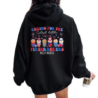 Caring For The Cutest Firecrackers Nicu Nurse 4Th Of July Women Oversized Hoodie Back Print - Thegiftio UK
