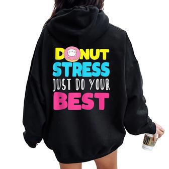 Cat Donut Stress Just Do Your Best Teacher Testing Day Women Oversized Hoodie Back Print - Monsterry CA