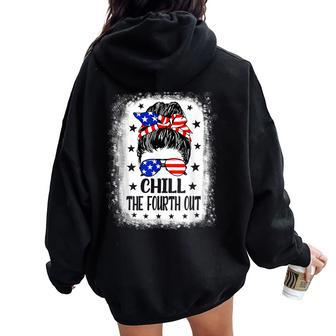 Chill The Fourth Out Patriotic 4Th Of July Men Women Oversized Hoodie Back Print - Monsterry