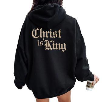 Christian Christ Is King Jesus Christ Catholic Religious Women Oversized Hoodie Back Print - Monsterry AU