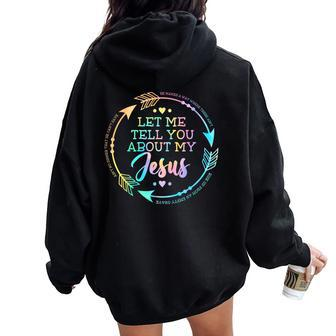 Christian Let Me Tell You About My Jesus Women Oversized Hoodie Back Print - Seseable