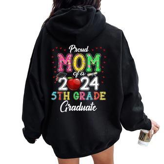 Class 2024 Graduation Proud Mom Of A 2024 5Th Grade Graduate Women Oversized Hoodie Back Print - Monsterry CA