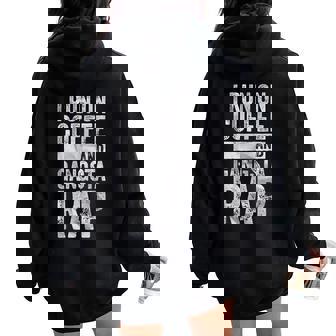 Coffee Lover I Run On Coffee And Gangsta Rap Women Oversized Hoodie Back Print - Thegiftio