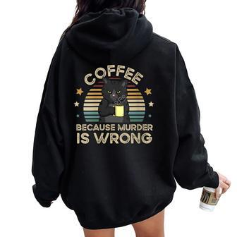 Coffee Because Murder Is Wrong Vintage Women Oversized Hoodie Back Print - Monsterry