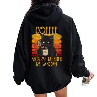 Coffee Because Murder Is Wrong Women's Cat Coffee Vintage Women Oversized Hoodie Back Print - Thegiftio UK
