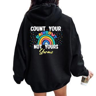 Count Your Rainbow Not Yours Storms Motivational Quote Women Oversized Hoodie Back Print - Monsterry