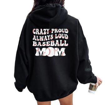 Crazy Proud Always Loud Baseball Mom Baseball Groovy Women Oversized Hoodie Back Print - Monsterry
