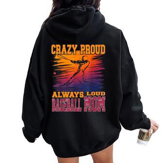 Crazy Proud Always Loud Baseball Mom Saying Supportive Women Oversized Hoodie Back Print - Monsterry
