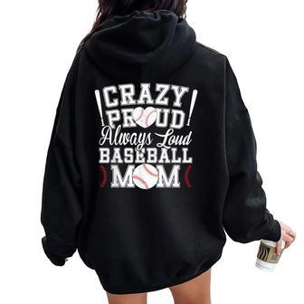 Crazy Proud Always Loud Baseball Mom Saying Graphic Women Oversized Hoodie Back Print - Monsterry