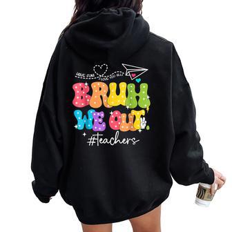 Cute End Of School Year Groovy Summer Bruh We Out Teachers Women Oversized Hoodie Back Print - Seseable