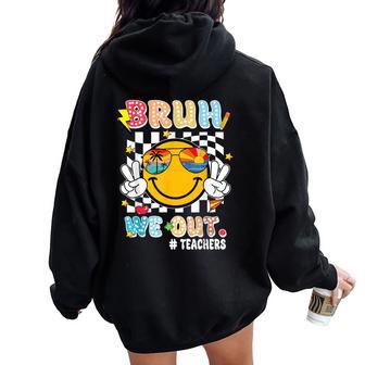 Cute End Of School Year Teacher Bruh We Out Teachers Women Oversized Hoodie Back Print - Seseable