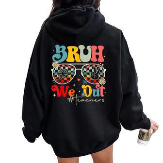 Cute Last Day Of School Teacher Bruh We Out Teachers Women Oversized Hoodie Back Print - Seseable