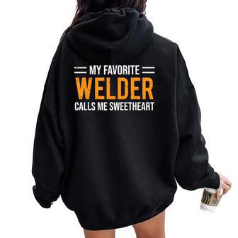 Cute Welder Girlfriend Wife Calls Me Sweetheart Women Oversized Hoodie Back Print - Monsterry DE