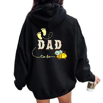 Dad To Bee Soon To Be Dad New Dad Women Oversized Hoodie Back Print - Monsterry