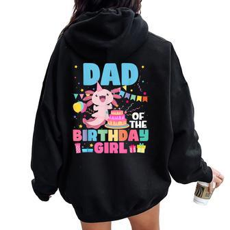 Dad Of The Birthday Axolotl Girl Dad And Mom Family Party Women Oversized Hoodie Back Print - Seseable