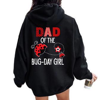 Dad Of The Bug Day Girl Ladybug Birthday Pun Women Oversized Hoodie Back Print - Monsterry AU