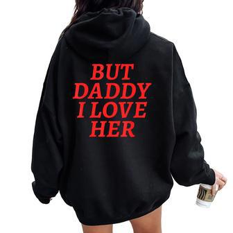 But Daddy I Love Her Rainbow Lgbt Gay Lesbian Pride Month Women Oversized Hoodie Back Print - Monsterry UK