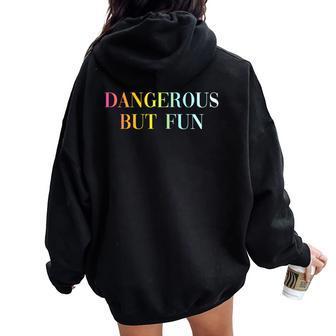 Dangerous But Fun Cool Sexy Girl Quote Women Oversized Hoodie Back Print - Monsterry CA