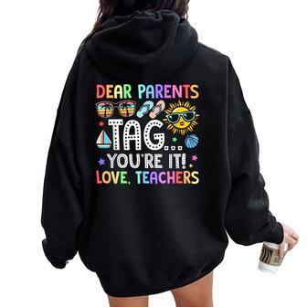 Dear Parents Tag You're It Teacher Last Day Of School Summer Women Oversized Hoodie Back Print - Monsterry UK