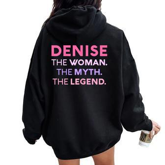 Denise The Woman The Myth Legend Name Personalized Women Women Oversized Hoodie Back Print - Seseable