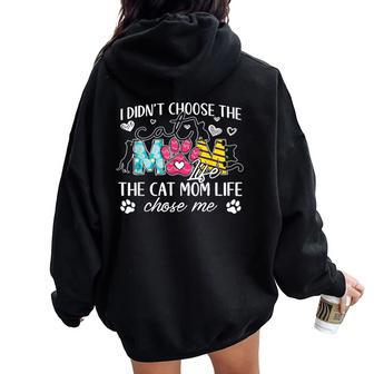I Didn't Choose The Cat Mom Life Chose Me Mother's Day Women Oversized Hoodie Back Print - Thegiftio UK