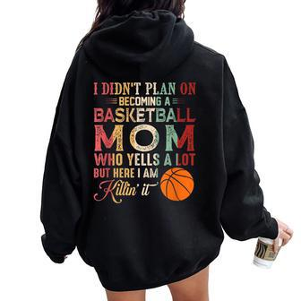 I Didn't Plan On Becoming A Basketball Mom Mother's Day Women Oversized Hoodie Back Print - Thegiftio UK