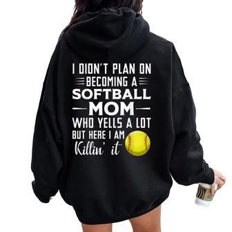 I Didn't Plan On Becoming A Softball Mom Women Oversized Hoodie Back Print - Monsterry CA