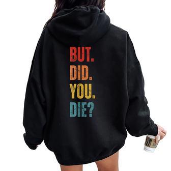 But Did You Die Sarcastic Gym Motivational Workout Women Oversized Hoodie Back Print - Monsterry AU