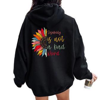 Disability Is Not A Bad Word Disability Month Sunflower Women Oversized Hoodie Back Print - Monsterry DE