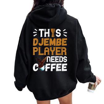 Djembe Drumming African Drum Needs Coffee Djembe Player Women Oversized Hoodie Back Print - Monsterry DE