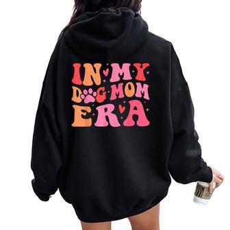 In My Dog Mom Era Cute Dog Mom Women Oversized Hoodie Back Print - Monsterry