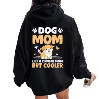 Dog Mom Like A Regular Mom But Cooler Mother's Day Women Oversized Hoodie Back Print - Seseable