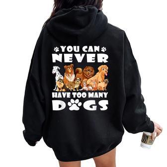 You Can Never Have Too Many Dogs Dog Dad Mom Women Oversized Hoodie Back Print - Monsterry CA
