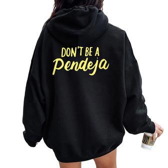 Don't Be A Pendeja Latina Power Feminist Women Women Oversized Hoodie Back Print - Monsterry