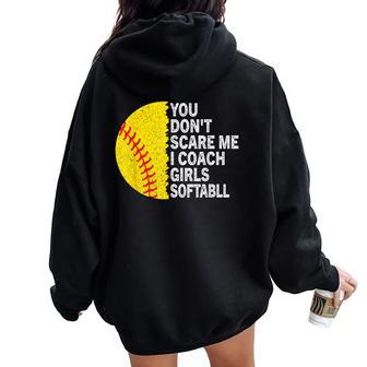 You Don't Scare Me I Coach Girls Softball Coach Girls Sport Women Oversized Hoodie Back Print - Thegiftio UK