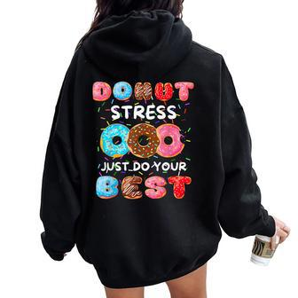 Donut Stress Just Do Your Best Donut School Teacher Women Oversized Hoodie Back Print - Monsterry