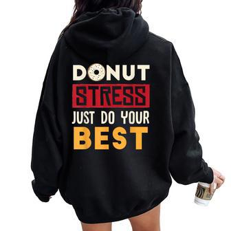 Donut Stress Just Do Your Best Teacher & Testing Day Women Oversized Hoodie Back Print - Monsterry AU