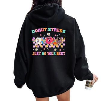 Donut Stress Just Do Your Best Testing Day Teacher Women Oversized Hoodie Back Print - Monsterry AU