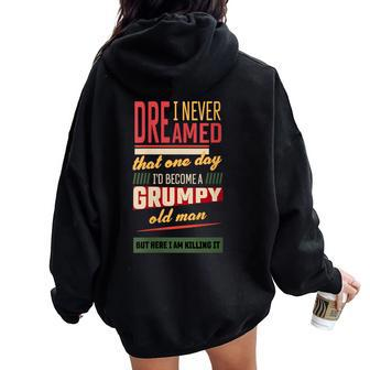 Never Dreamed That I'd Become A Grumpy Old Man Vintage Women Oversized Hoodie Back Print - Monsterry UK