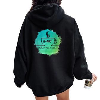 E Mc 2 Squared Coffee Science Physics Math Lover Women Oversized Hoodie Back Print - Monsterry
