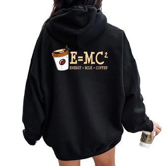 E Mc² Energy Equal Milk And Coffee Quote Women Oversized Hoodie Back Print - Monsterry DE