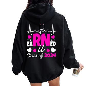 Earned It Class Of 2024 I Registered Nurse I Rn Nurse Women Oversized Hoodie Back Print - Thegiftio UK