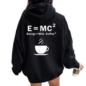 EMc Energy Is Milk And Coffee Formula Science Women Oversized Hoodie Back Print - Monsterry