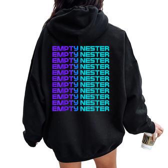 Empty Nester Empty Nest Parenting Mom Dad Parent Joke Women Oversized Hoodie Back Print - Monsterry UK