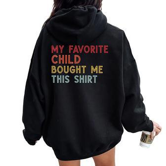 My Favorite Child Bought Me This Mom Dad Joke Women Oversized Hoodie Back Print - Monsterry AU