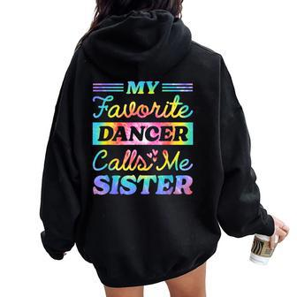 My Favorite Dancer Calls Me Sister Tie Dye Matching Brother Women Oversized Hoodie Back Print - Monsterry CA